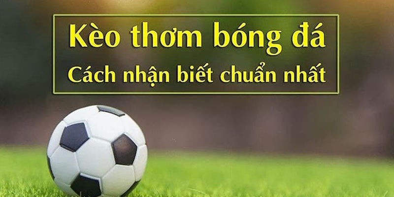 Kèo Thơm Là Gì? Cách Nhận Định Kèo Thơm FUN88 Đơn Giản