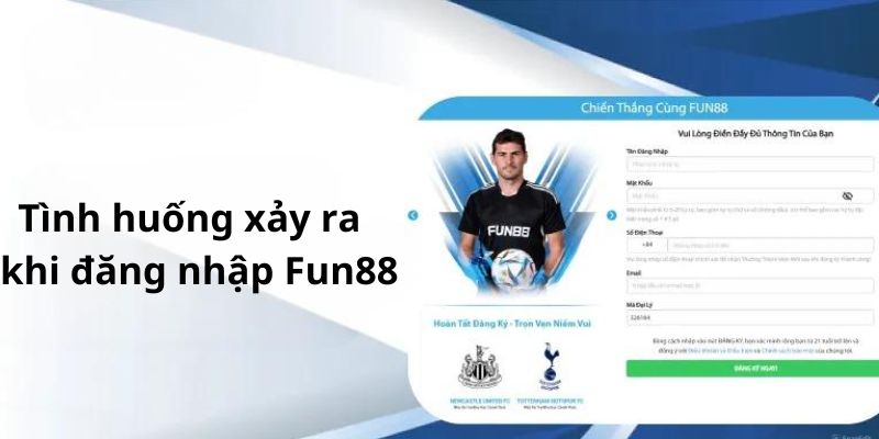 Những tình huống xảy ra sự cố khi đăng nhập Fun88