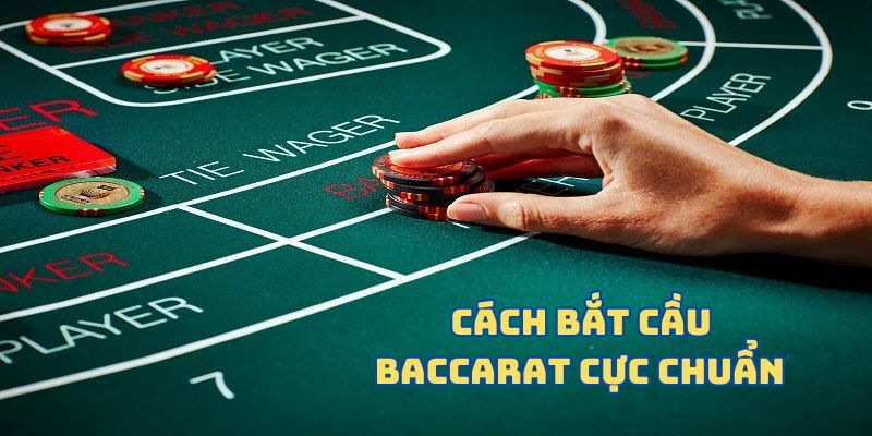 Cách Bắt Cầu Baccarat Chuẩn Xác Và Hiệu Quả Nhất 2025 - NHÀ CÁI UY TÍN FUN88