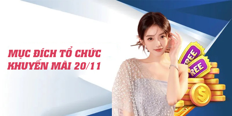 Mục đích tổ chức chương trình khuyến mãi 20/11 tại nhà cái