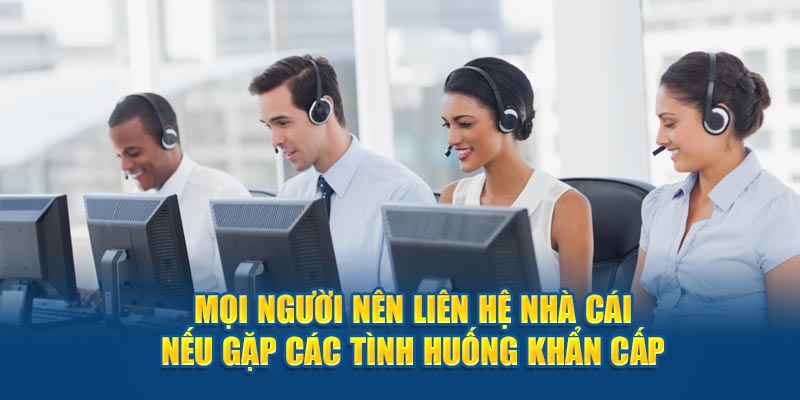 Những trường hợp mà anh em nên liên hệ fun88